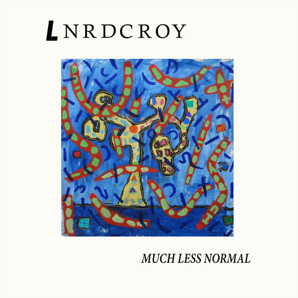 LNRDCROY – Much Less Normal